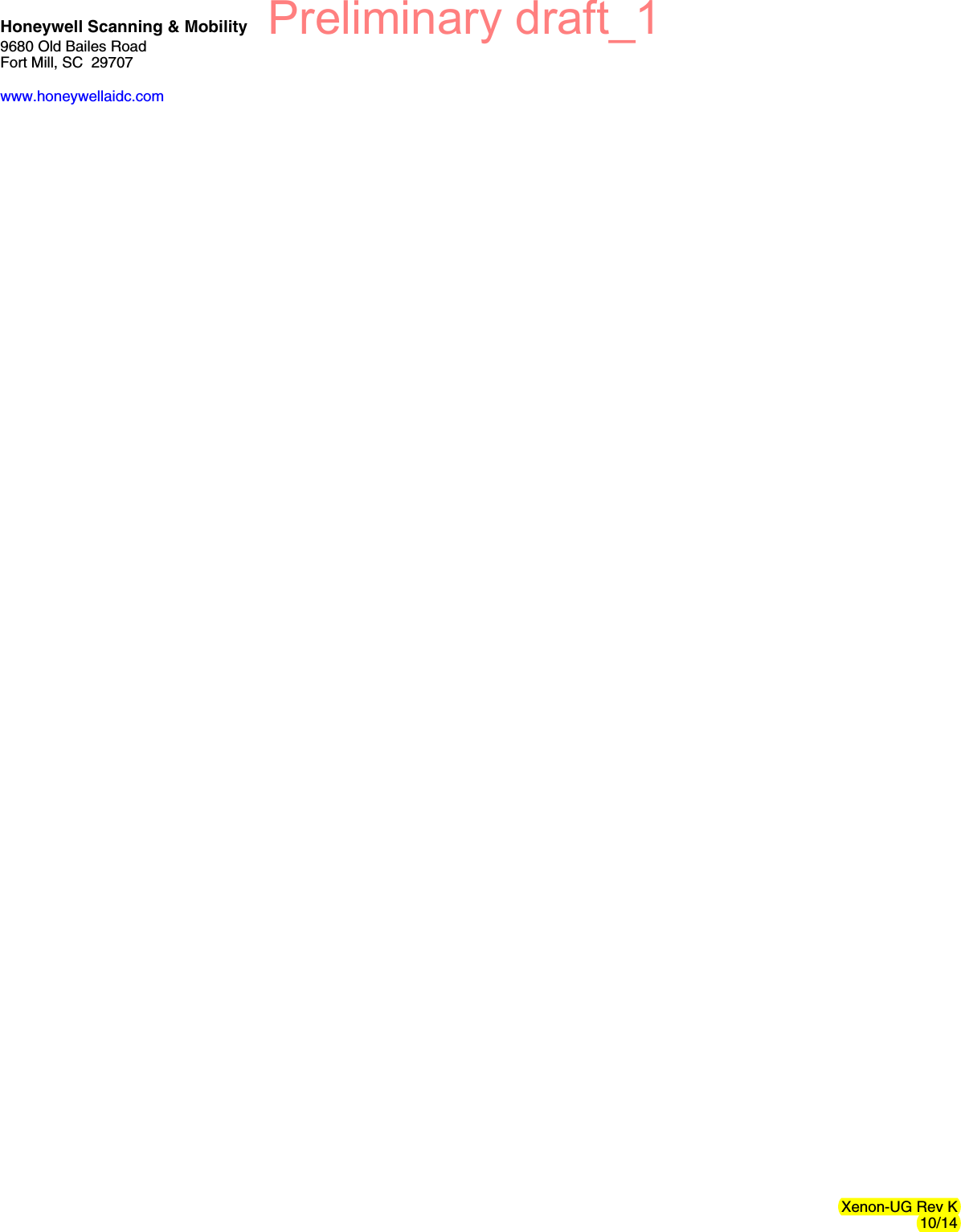 Honeywell Scanning &amp; Mobility9680 Old Bailes RoadFort Mill, SC  29707www.honeywellaidc.comXenon-UG Rev K10/14Preliminary draft_1