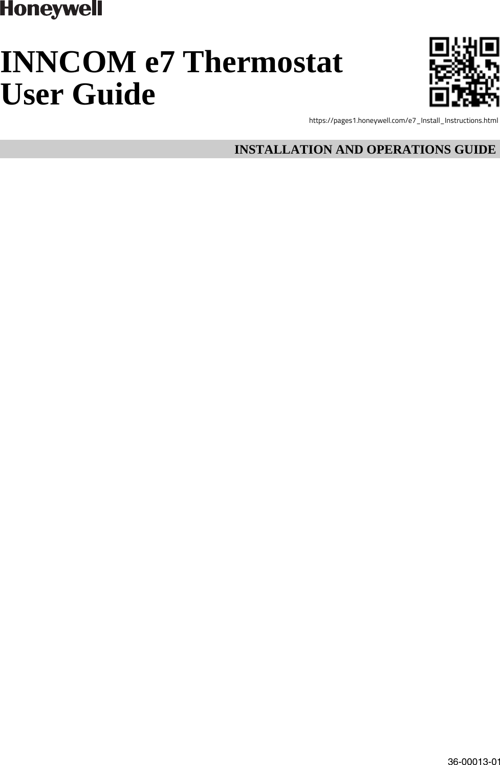 INSTALLATION AND OPERATIONS GUIDE36-00013-01INNCOM e7 Thermostat User Guidehttps://pages1.honeywell.com/e7_Install_Instructions.html