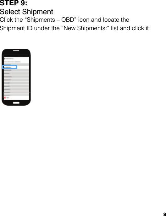 9STEP 9:Select ShipmentClick the “Shipments – OBD” icon and locate the Shipment ID under the “New Shipments:” list and click it 