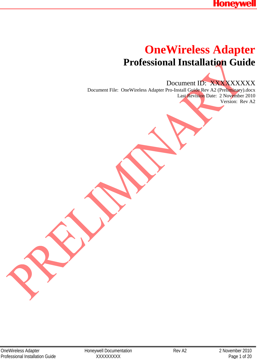   OneWireless Adapter  Honeywell Documentation  Rev A2  2 November 2010 Professional Installation Guide  XXXXXXXXX    Page 1 of 20   OneWireless Adapter Professional Installation Guide   Document ID:  XXXXXXXXX Document File:  OneWireless Adapter Pro-Install Guide Rev A2 (Preliminary).docx Last Revision Date:  2 November 2010 Version:  Rev A2                  