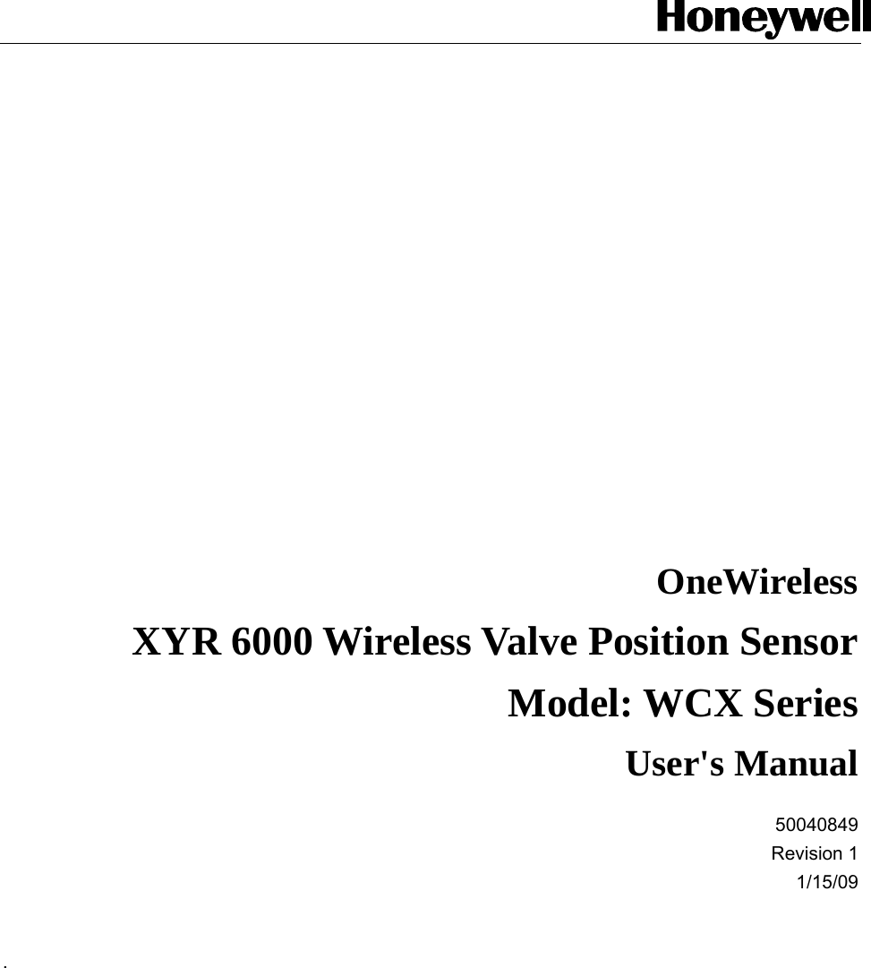          OneWireless XYR 6000 Wireless Valve Position Sensor Model: WCX Series User&apos;s Manual 50040849 Revision 1 1/15/09   . 