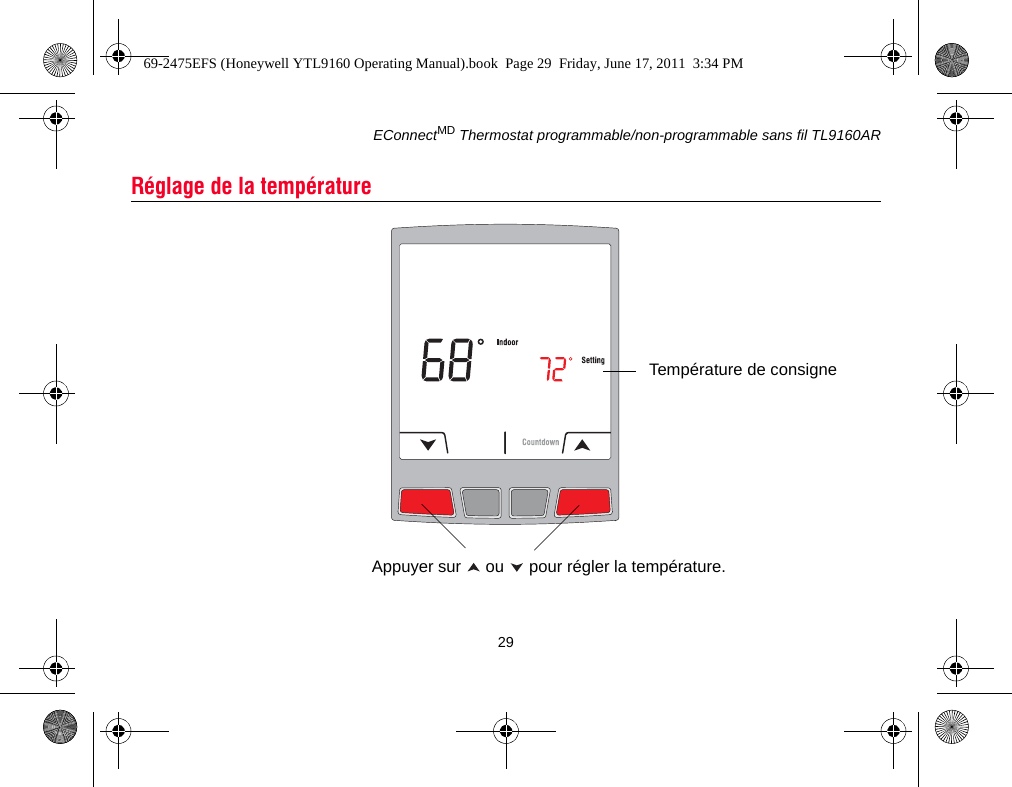 EConnectMD Thermostat programmable/non-programmable sans fil TL9160AR29Réglage de la températureAppuyer sur   ou   pour régler la température.Température de consigne69-2475EFS (Honeywell YTL9160 Operating Manual).book  Page 29  Friday, June 17, 2011  3:34 PM