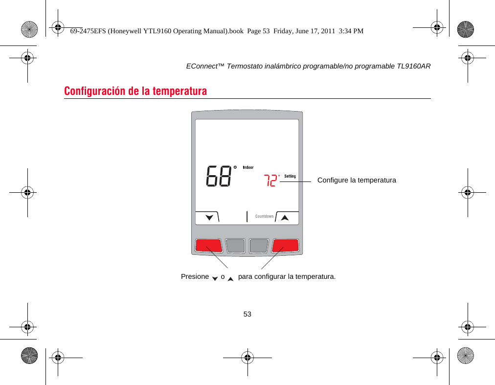 EConnect™ Termostato inalámbrico programable/no programable TL9160AR53Configuración de la temperaturaPresione   o    para configurar la temperatura.Configure la temperatura69-2475EFS (Honeywell YTL9160 Operating Manual).book  Page 53  Friday, June 17, 2011  3:34 PM