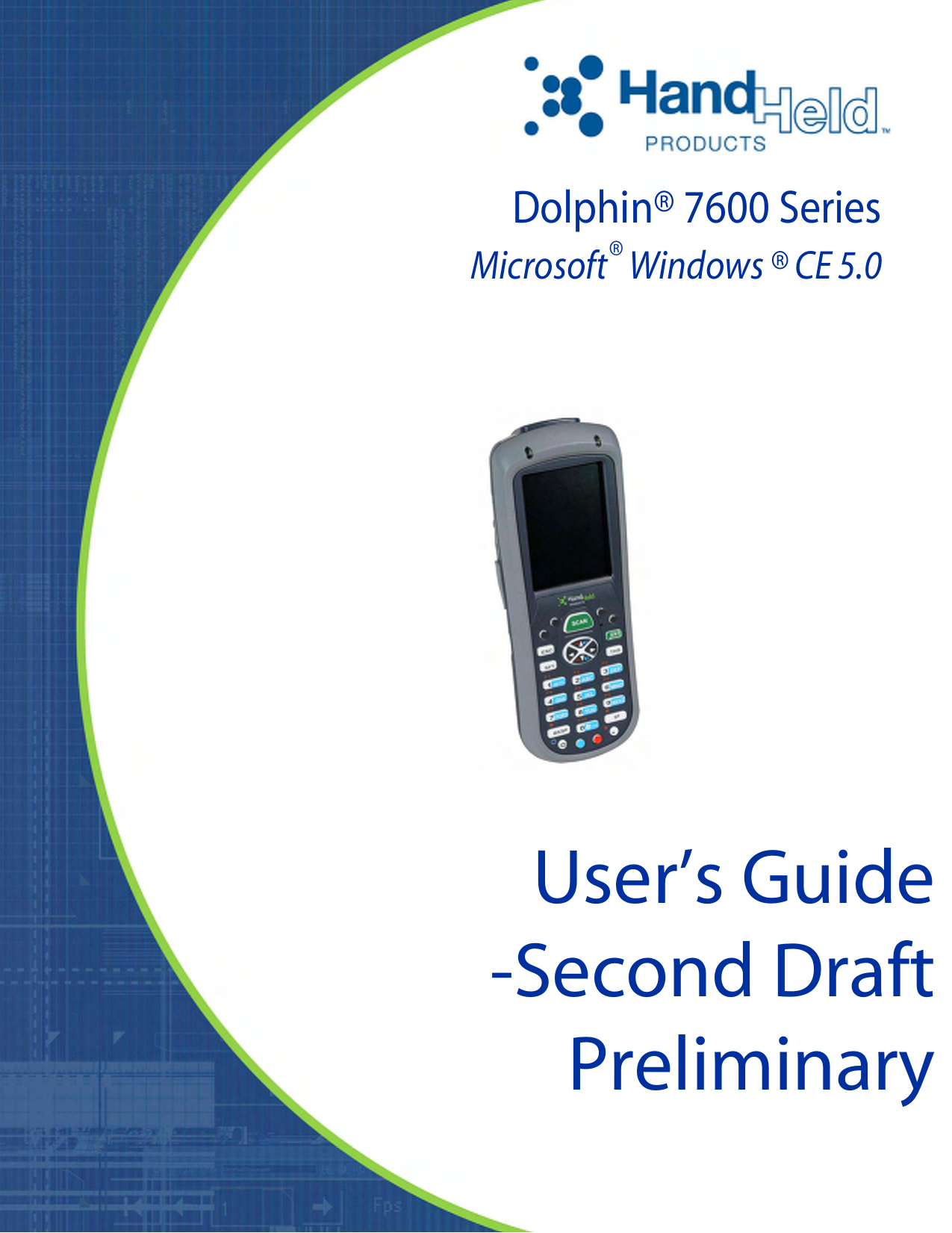 User’s Guide-Second DraftPreliminaryDolphin® 7600 SeriesMicrosoft® Windows ® CE 5.0