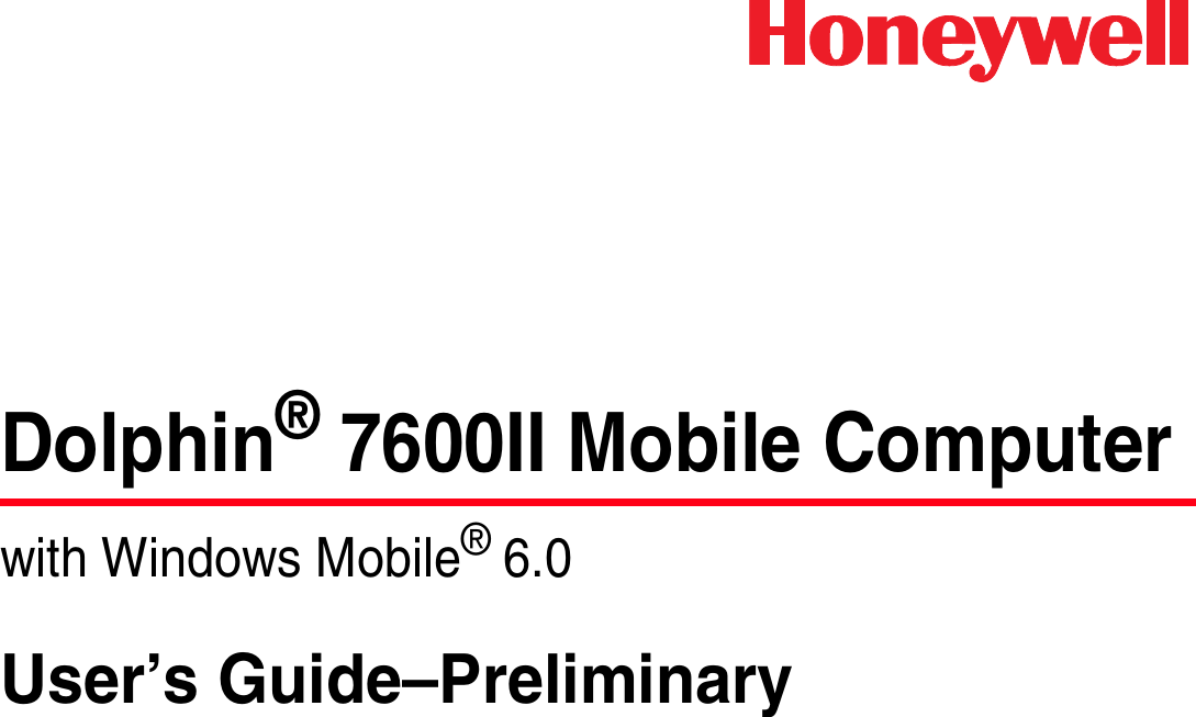 Dolphin® 7600II Mobile Computerwith Windows Mobile® 6.0User’s Guide–Preliminary