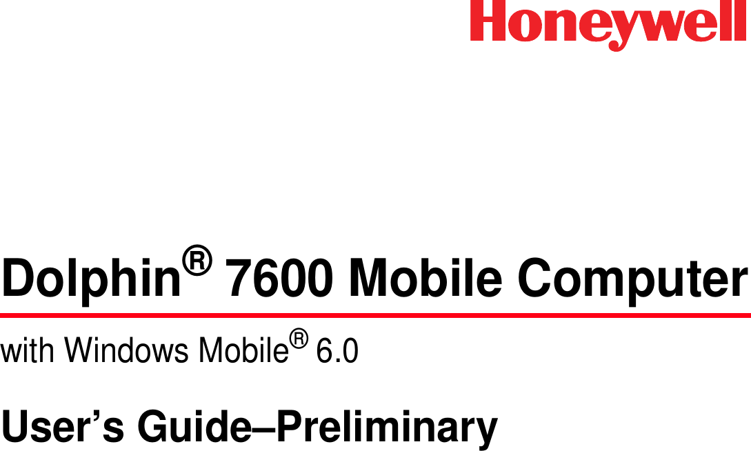 Dolphin® 7600 Mobile Computerwith Windows Mobile® 6.0User’s Guide–Preliminary