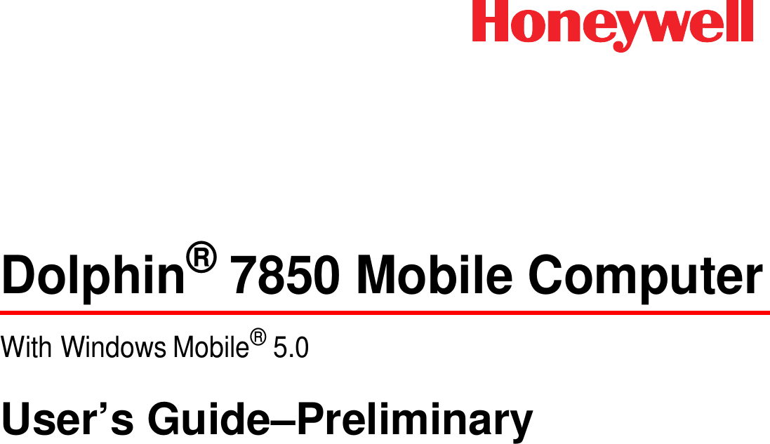 Dolphin® 7850 Mobile ComputerWith Windows Mobile® 5.0User’s Guide–Preliminary