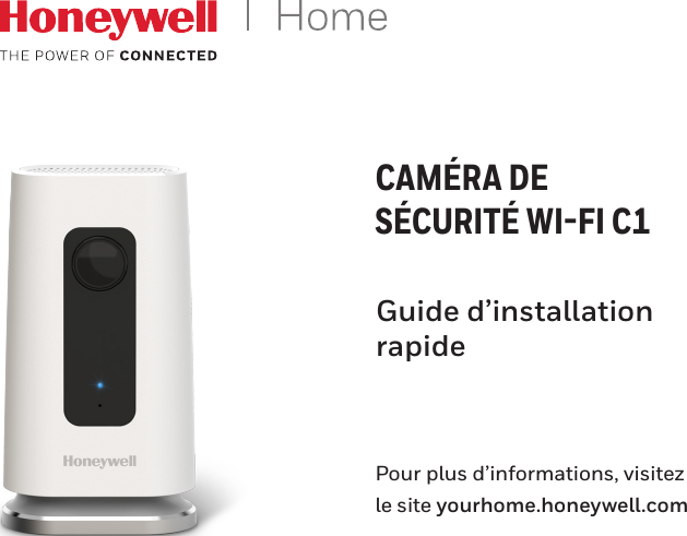 Pour plus d’informations, visitez le site yourhome.honeywell.comGuide d’installation rapideCAMÉRA DE SÉCURITÉ WI-FI C1