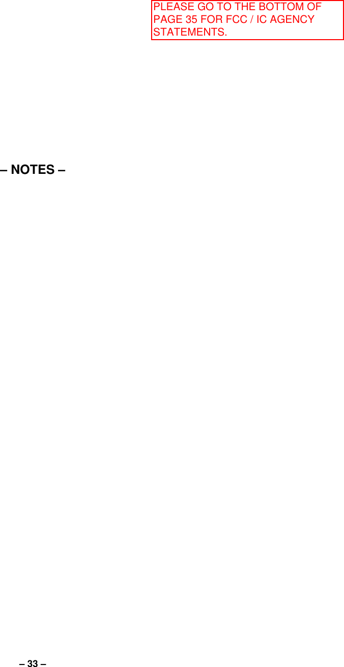 – 33 – – NOTES –   PLEASE GO TO THE BOTTOM OF PAGE 35 FOR FCC / IC AGENCY STATEMENTS.