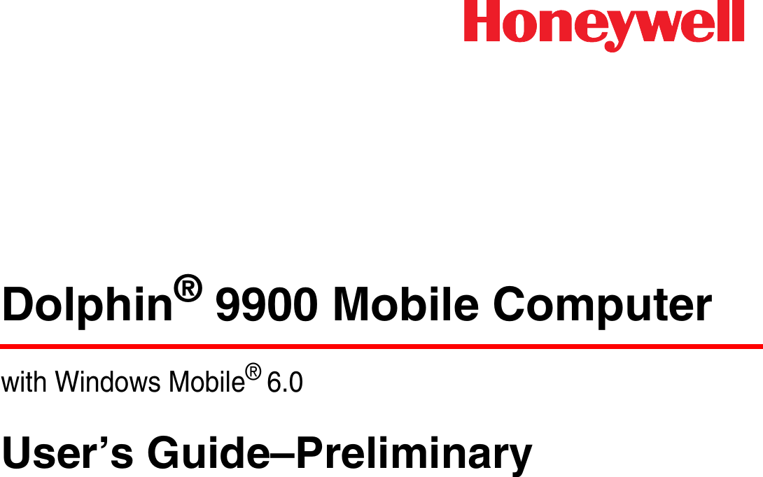 Dolphin® 9900 Mobile Computerwith Windows Mobile® 6.0User’s Guide–Preliminary