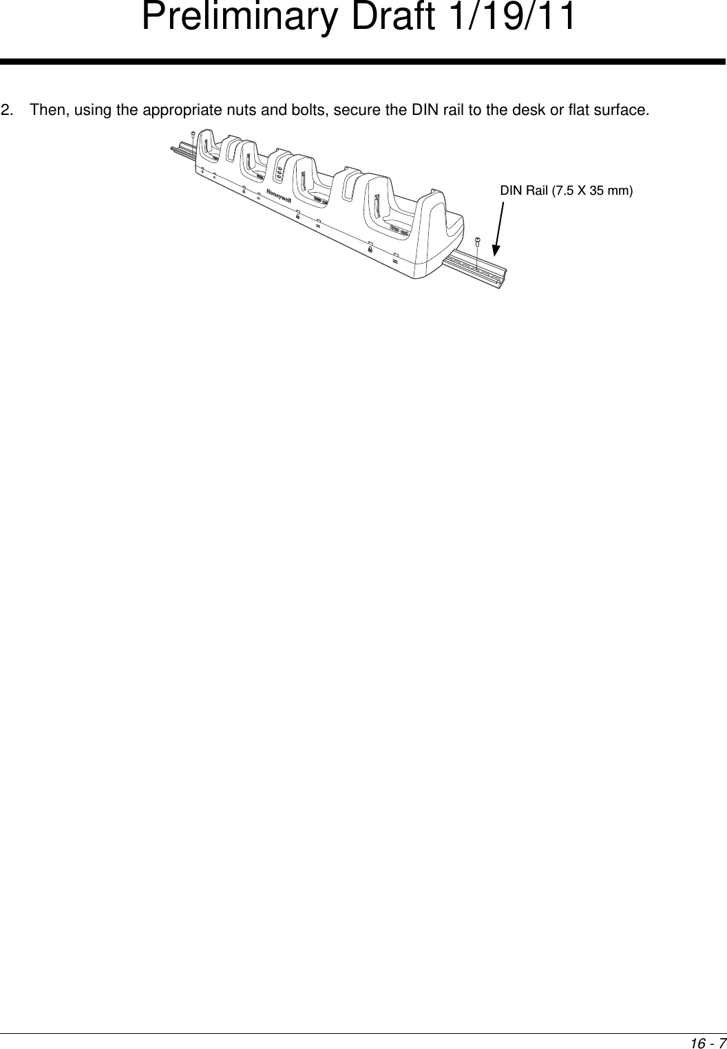 16 - 72. Then, using the appropriate nuts and bolts, secure the DIN rail to the desk or flat surface. DIN Rail (7.5 X 35 mm) Preliminary Draft 1/19/11