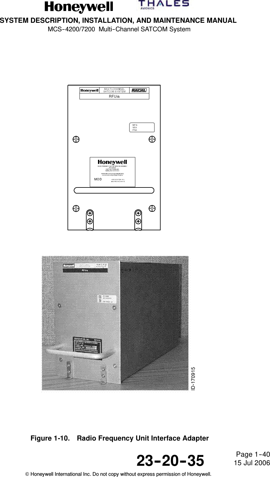 SYSTEM DESCRIPTION, INSTALLATION, AND MAINTENANCE MANUALMCS--4200/7200 Multi--Channel SATCOM System23--20--35 15 Jul 2006Honeywell International Inc. Do not copy without express permission of Honeywell.Page 1--40Figure 1-10. Radio Frequency Unit Interface Adapter