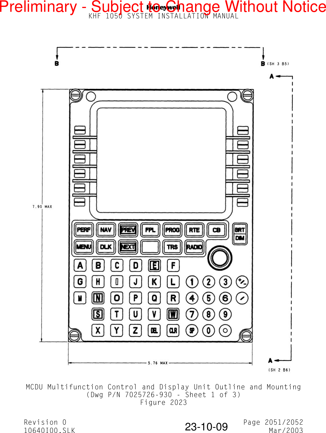 NKHF 1050 SYSTEM INSTALLATION MANUALRevision 0 Page 2051/205210640I00.SLK Mar/200323-10-09MCDU Multifunction Control and Display Unit Outline and Mounting(Dwg P/N 7025726-930 - Sheet 1 of 3)Figure 2023Preliminary - Subject to Change Without Notice