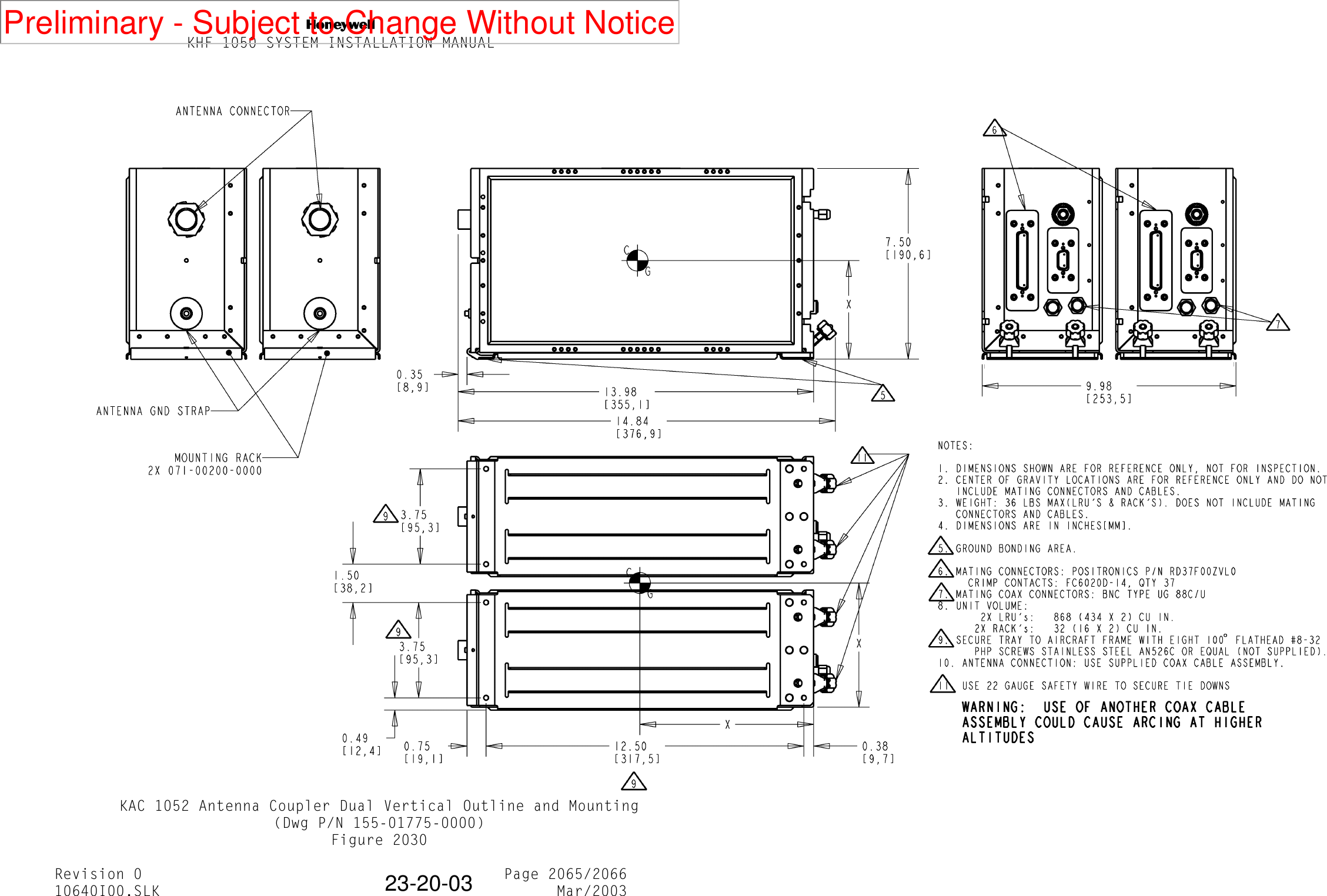 NKHF 1050 SYSTEM INSTALLATION MANUALRevision 0 Page 2065/206610640I00.SLK Mar/200323-20-03KAC 1052 Antenna Coupler Dual Vertical Outline and Mounting(Dwg P/N 155-01775-0000)Figure 2030Preliminary - Subject to Change Without Notice