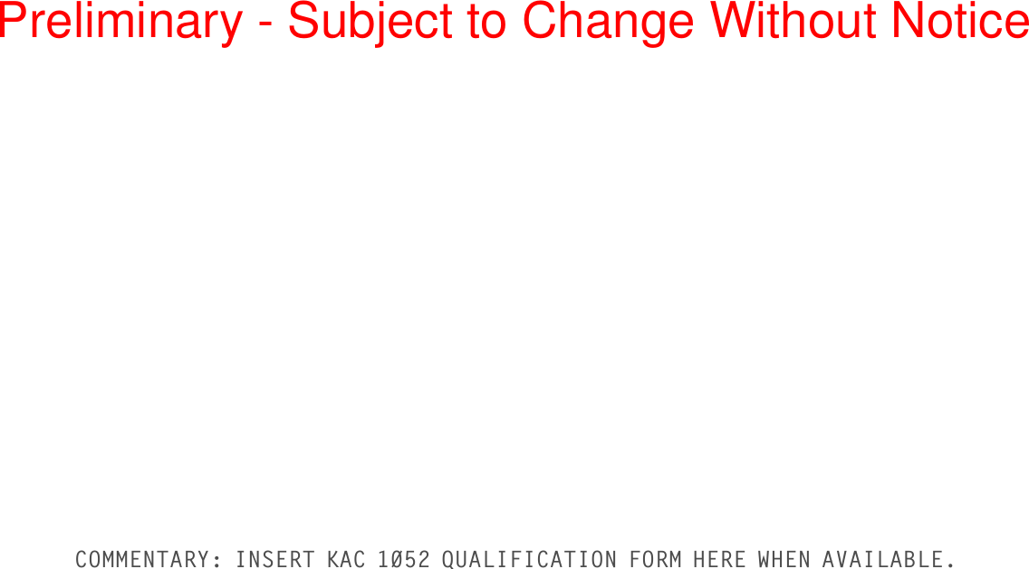 COMMENTARY: INSERT KAC 1052 QUALIFICATION FORM HERE WHEN AVAILABLE.Preliminary - Subject to Change Without Notice