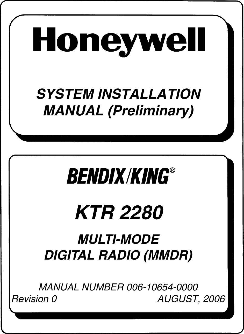 SYSTEM INSTALLATIONMANUAL (Preliminary)KTR 2280MULTI-MODEDIGITAL RADIO (MMDR)MANUAL NUMBER 006-10654-0000Revision 0 AUGUST, 2006