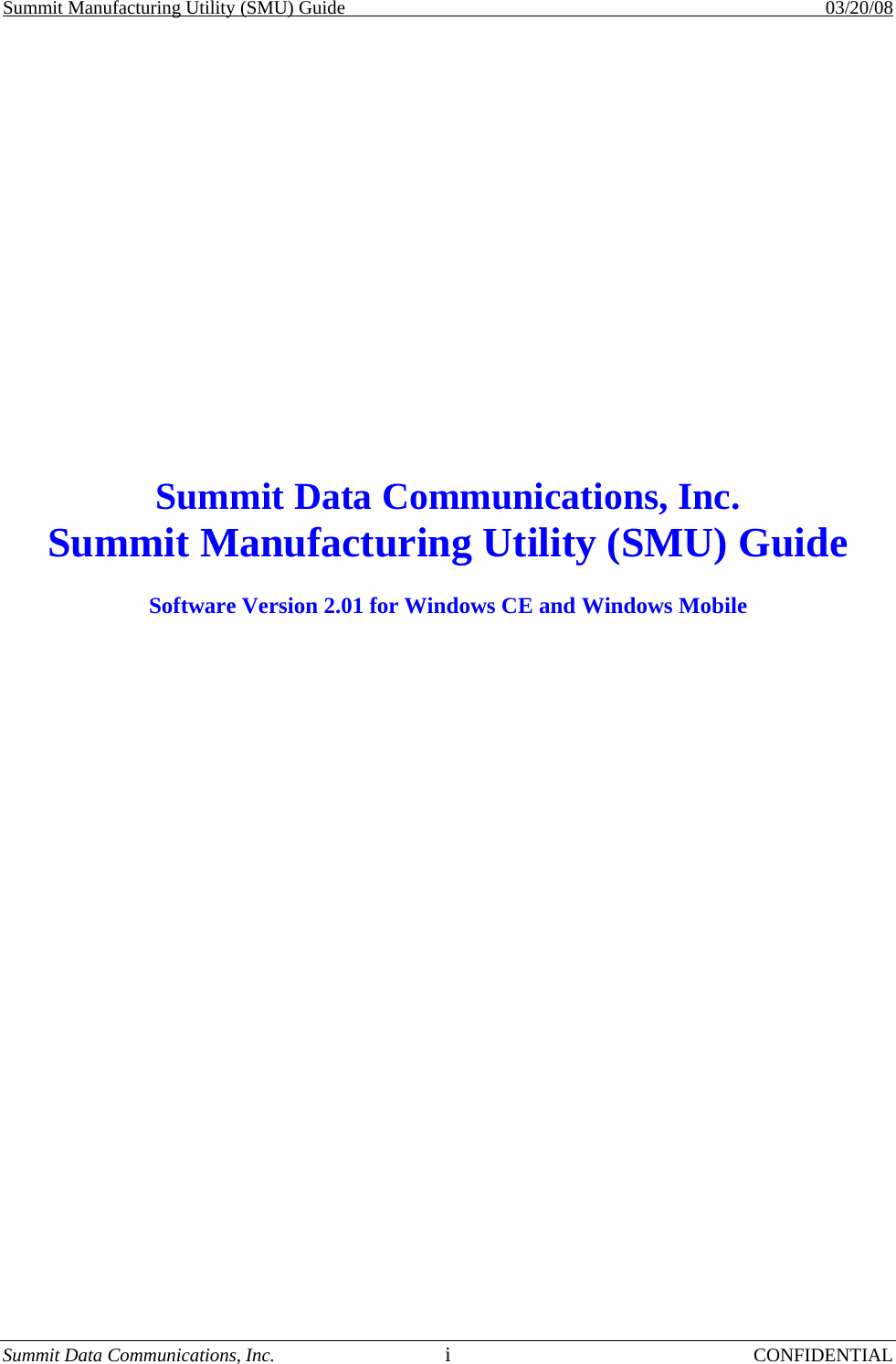 Summit Manufacturing Utility (SMU) Guide    03/20/08 Summit Data Communications, Inc.  i CONFIDENTIAL                  Summit Data Communications, Inc. Summit Manufacturing Utility (SMU) Guide  Software Version 2.01 for Windows CE and Windows Mobile   