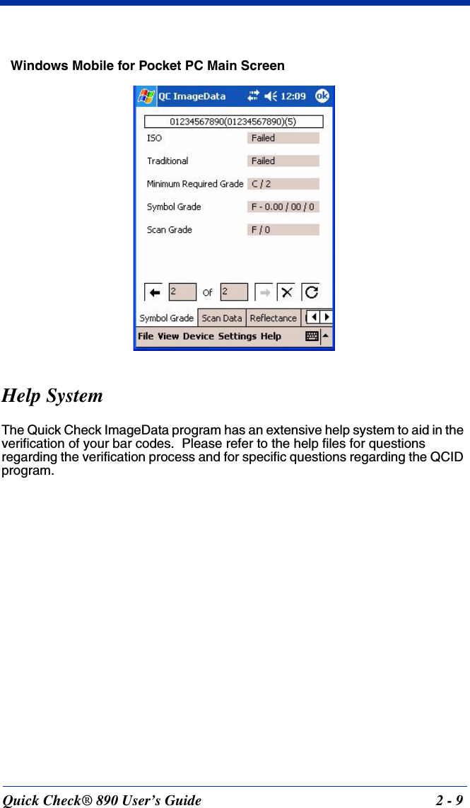 Quick Check® 890 User’s Guide 2 - 9Help SystemThe Quick Check ImageData program has an extensive help system to aid in the verification of your bar codes.  Please refer to the help files for questions regarding the verification process and for specific questions regarding the QCID program.Windows Mobile for Pocket PC Main Screen