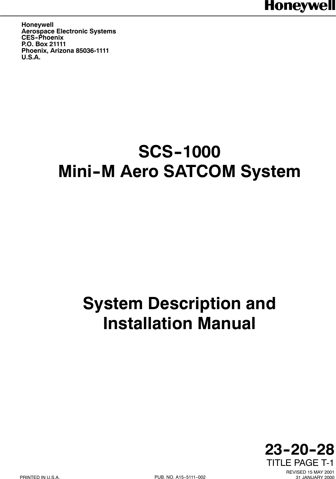 HoneywellAerospace Electronic SystemsCES--PhoenixP.O. Box 21111Phoenix, Arizona 85036-1111U.S.A.REVISED 15 MAY 200131 JANUARY 200023--20--28TITLE PAGE T-1PRINTED IN U.S.A. PUB. NO. A15--5111--002SCS--1000Mini--M Aero SATCOM SystemSystem Description andInstallation Manual