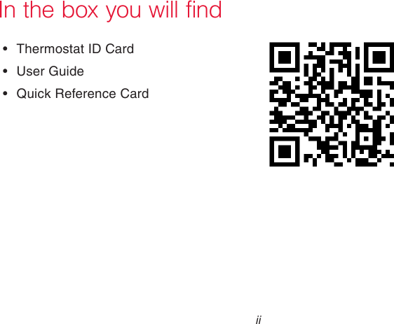 69-2736EFS—05 iiIn the box you will find•  Thermostat ID Card•  User Guide•  Quick Reference Card