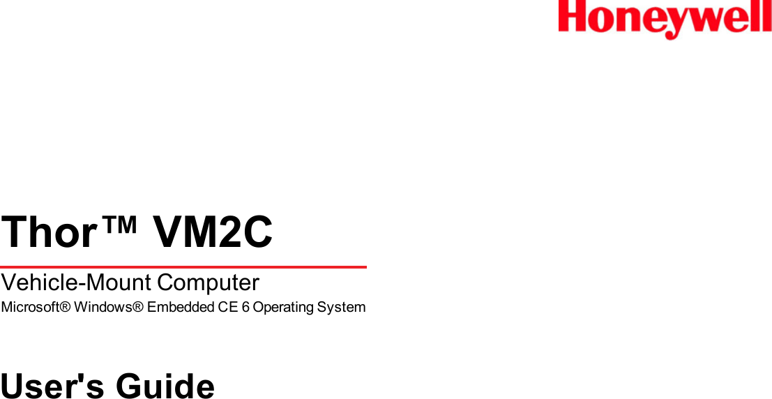 Thor™ VM2CVehicle-Mount ComputerMicrosoft® Windows® Embedded CE 6 Operating SystemUser&apos;s Guide