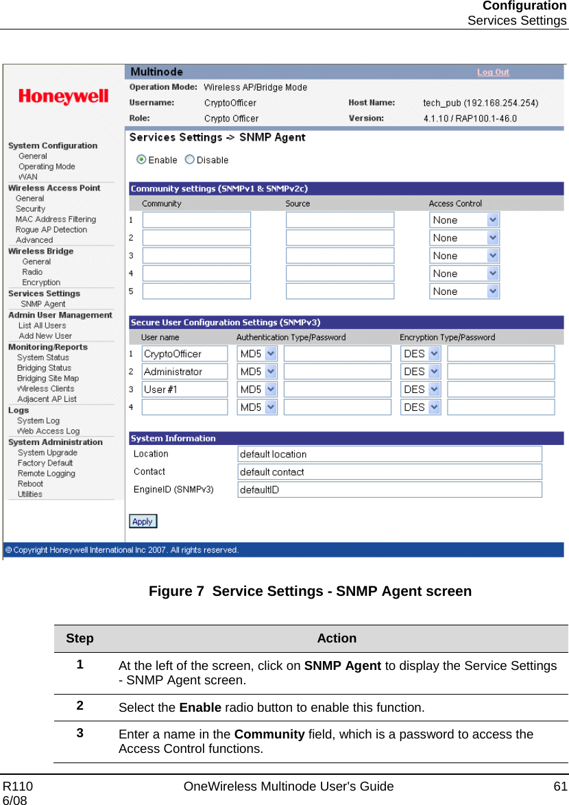 Configuration  Services Settings R110    OneWireless Multinode User&apos;s Guide  61 6/08    Figure 7  Service Settings - SNMP Agent screen   Step  Action 1  At the left of the screen, click on SNMP Agent to display the Service Settings - SNMP Agent screen.   2  Select the Enable radio button to enable this function. 3  Enter a name in the Community field, which is a password to access the Access Control functions.  