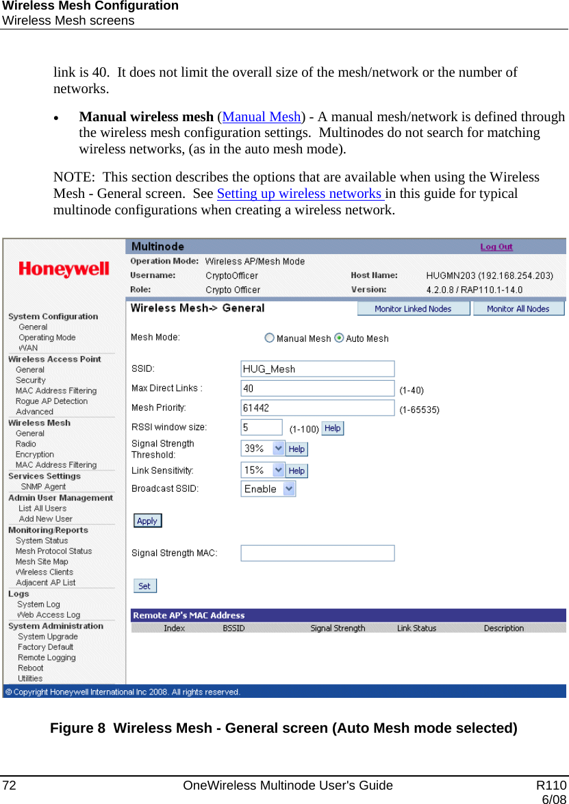 Wireless Mesh Configuration Wireless Mesh screens 72    OneWireless Multinode User&apos;s Guide   R110   6/08 link is 40.  It does not limit the overall size of the mesh/network or the number of networks. • Manual wireless mesh (Manual Mesh) - A manual mesh/network is defined through the wireless mesh configuration settings.  Multinodes do not search for matching wireless networks, (as in the auto mesh mode). NOTE:  This section describes the options that are available when using the Wireless Mesh - General screen.  See Setting up wireless networks in this guide for typical multinode configurations when creating a wireless network.      Figure 8  Wireless Mesh - General screen (Auto Mesh mode selected) 