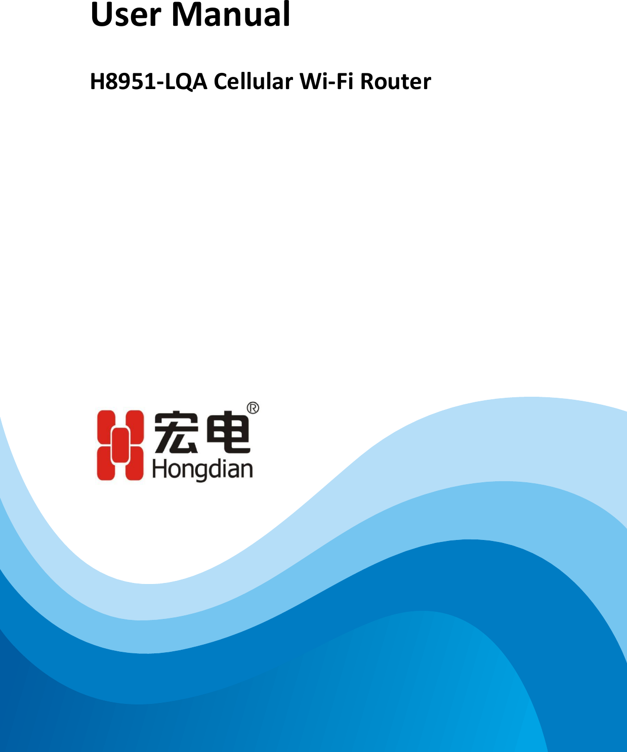 1User ManualH8951-LQA Cellular Wi-Fi Router