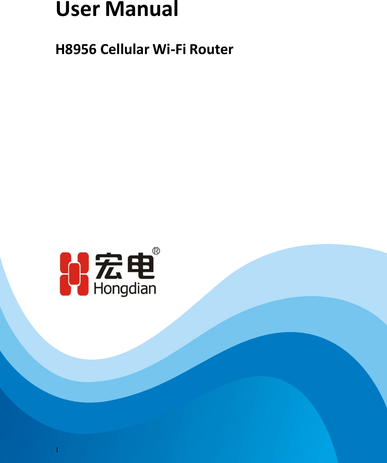    User Manual    H8956 Cellular Wi-Fi Router                                                            1 