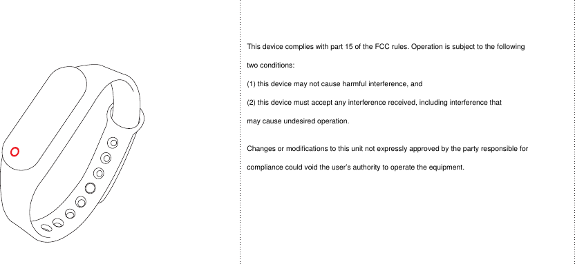 This device complies with part 15 of the FCC rules. Operation is subject to the followingtwo conditions:(1) this device may not cause harmful interference, and(2) this device must accept any interference received, including interference thatmay cause undesired operation.Changes or modifications to this unit not expressly approved by the party responsible forcompliance could void the user’s authority to operate the equipment.