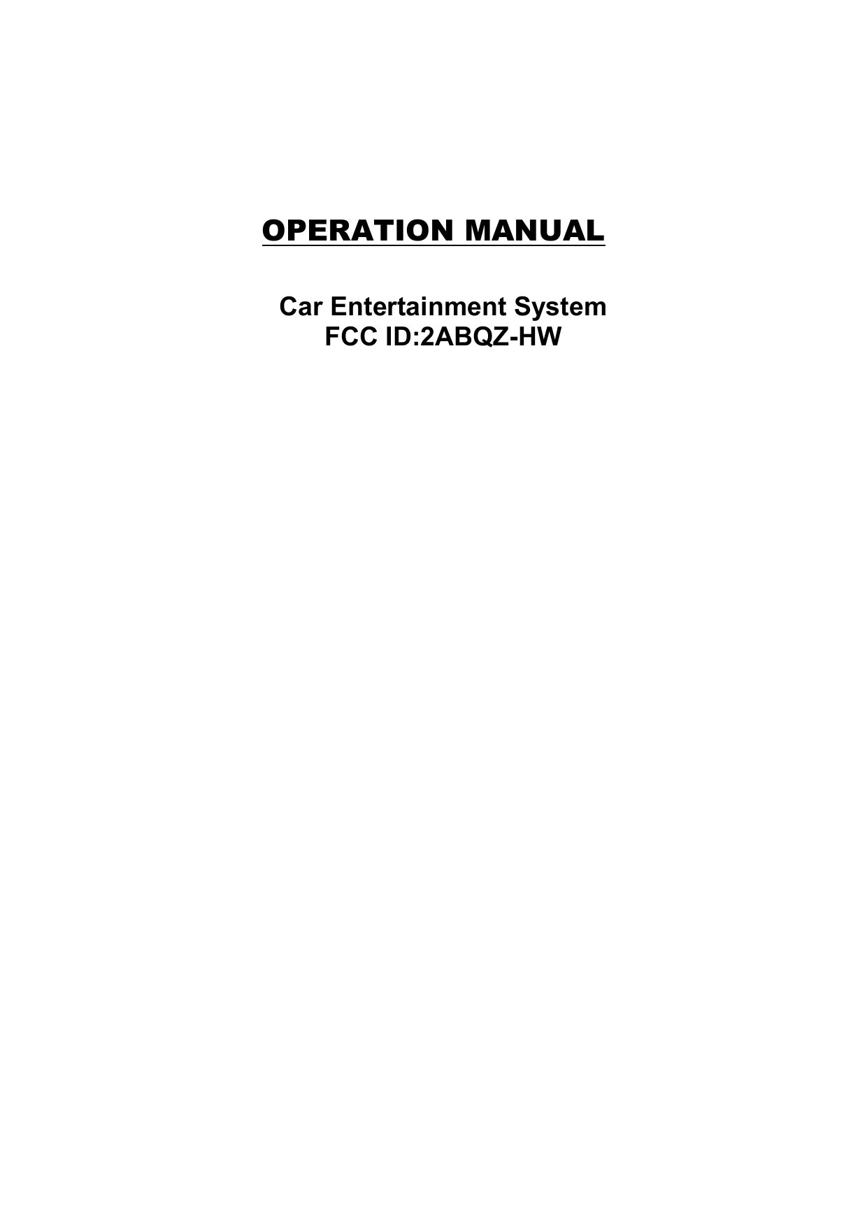 OPERATION MANUAL Car Entertainment SystemFCC ID:2ABQZ-HW