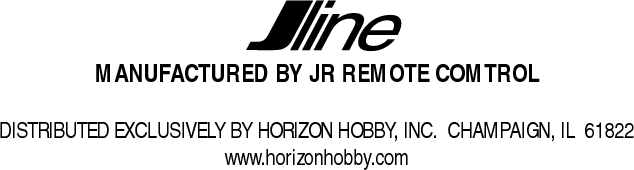 DISTRIBUTED EXCLUSIVELY BY HORIZON HOBBY, INC.  CHAMPAIGN, IL  61822 www.horizonhobby.comMANUFACTURED BY JR REMOTE COMTROL