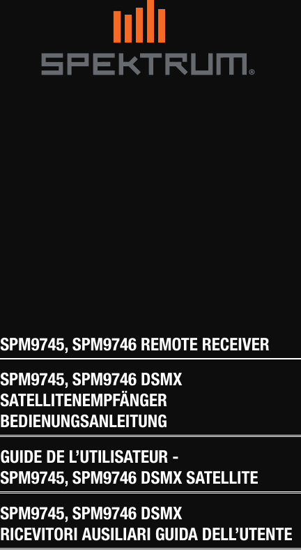 1SPM9745, SPM9746 REMOTE RECEIVERSPM9745, SPM9746 DSMX SATELLITENEMPFÄNGER BEDIENUNGSANLEITUNGGUIDE DE L’UTILISATEUR -  SPM9745, SPM9746 DSMX SATELLITESPM9745, SPM9746 DSMX  RICEVITORI AUSILIARI GUIDA DELL’UTENTE