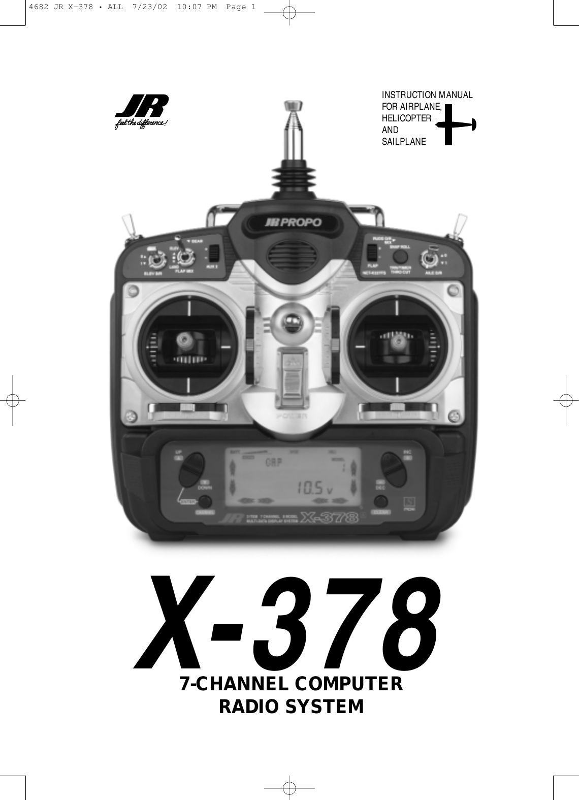 X-3787-CHANNEL COMPUTER RADIO SYSTEMINSTRUCTION MANUALFOR AIRPLANE,HELICOPTERAND SAILPLANE4682 JR X-378 • ALL  7/23/02  10:07 PM  Page 1