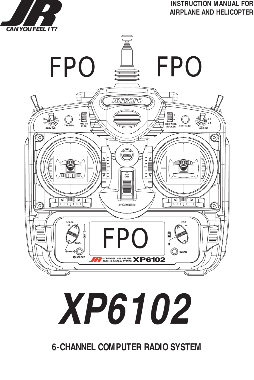 INSTRUCTION MANUAL FORAIRPLANE AND HELICOPTERFPO FPOFPOXP61026-CHANNEL COMPUTER RADIO SYSTEMCAN YOU FEEL IT?