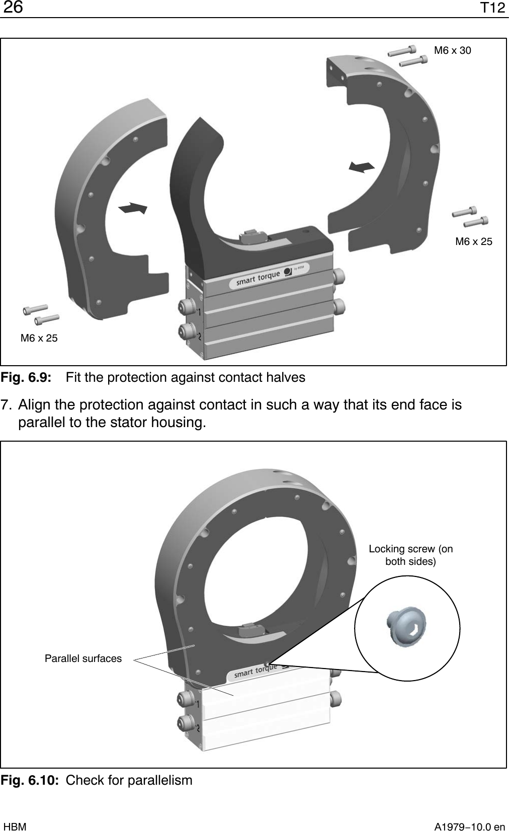 T1226A1979−10.0 enHBMM6 x 30M6 x 25M6 x 25Fig. 6.9: Fit the protection against contact halves7. Align the protection against contact in such a way that its end face isparallel to the stator housing.Parallel surfacesLocking screw (onboth sides)Fig. 6.10: Check for parallelism