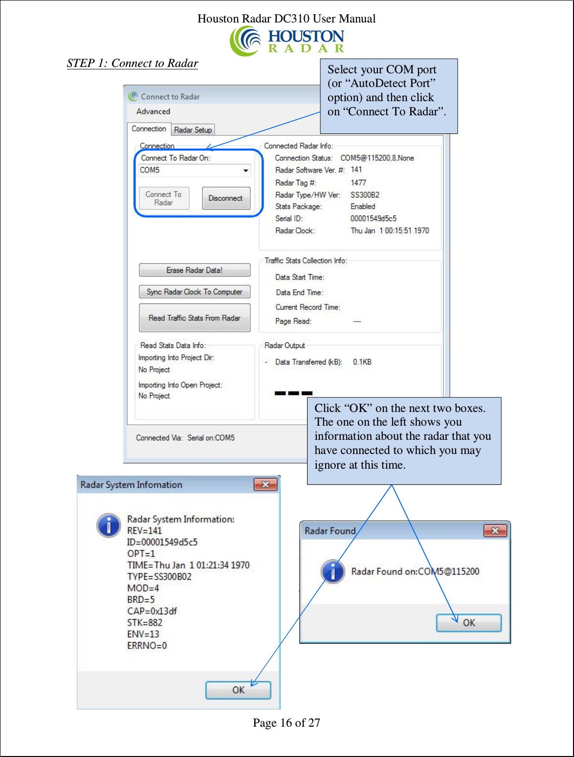 Houston Radar DC310 User Manual  Page 16 of 27 STEP 1: Connect to Radar                                               Select your COM port (or “AutoDetect Port” option) and then click on “Connect To Radar”. Click “OK” on the next two boxes. The one on the left shows you information about the radar that you have connected to which you may ignore at this time. 