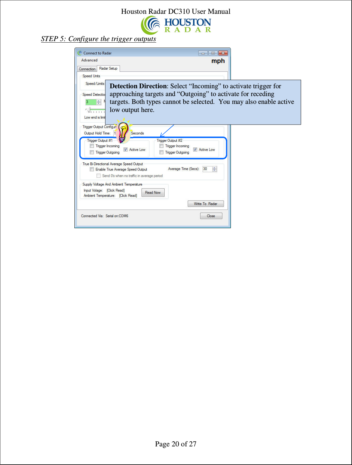 Houston Radar DC310 User Manual  Page 20 of 27 STEP 5: Configure the trigger outputs                        Detection Direction: Select “Incoming” to activate trigger for approaching targets and “Outgoing” to activate for receding targets. Both types cannot be selected.  You may also enable active low output here.   