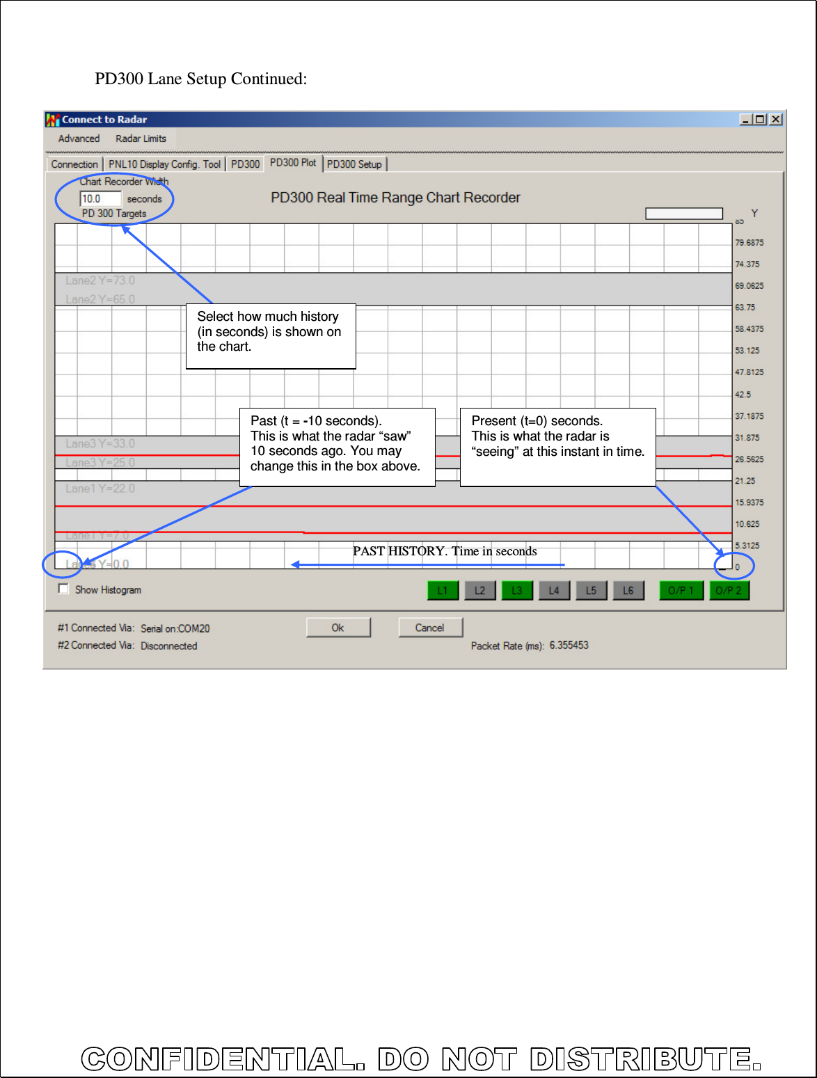  PD300 Lane Setup Continued:                                  Select how much history (in seconds) is shown on the chart. Present (t=0) seconds. This is what the radar is “seeing” at this instant in time. Past (t = -10 seconds). This is what the radar “saw” 10 seconds ago. You may change this in the box above. PAST HISTORY. Time in seconds 