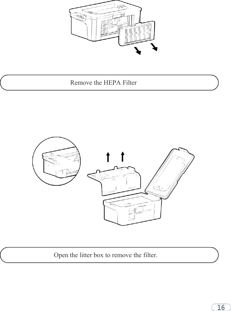               Remove the HEPA Filter                           Open the litter box to remove the filter. 