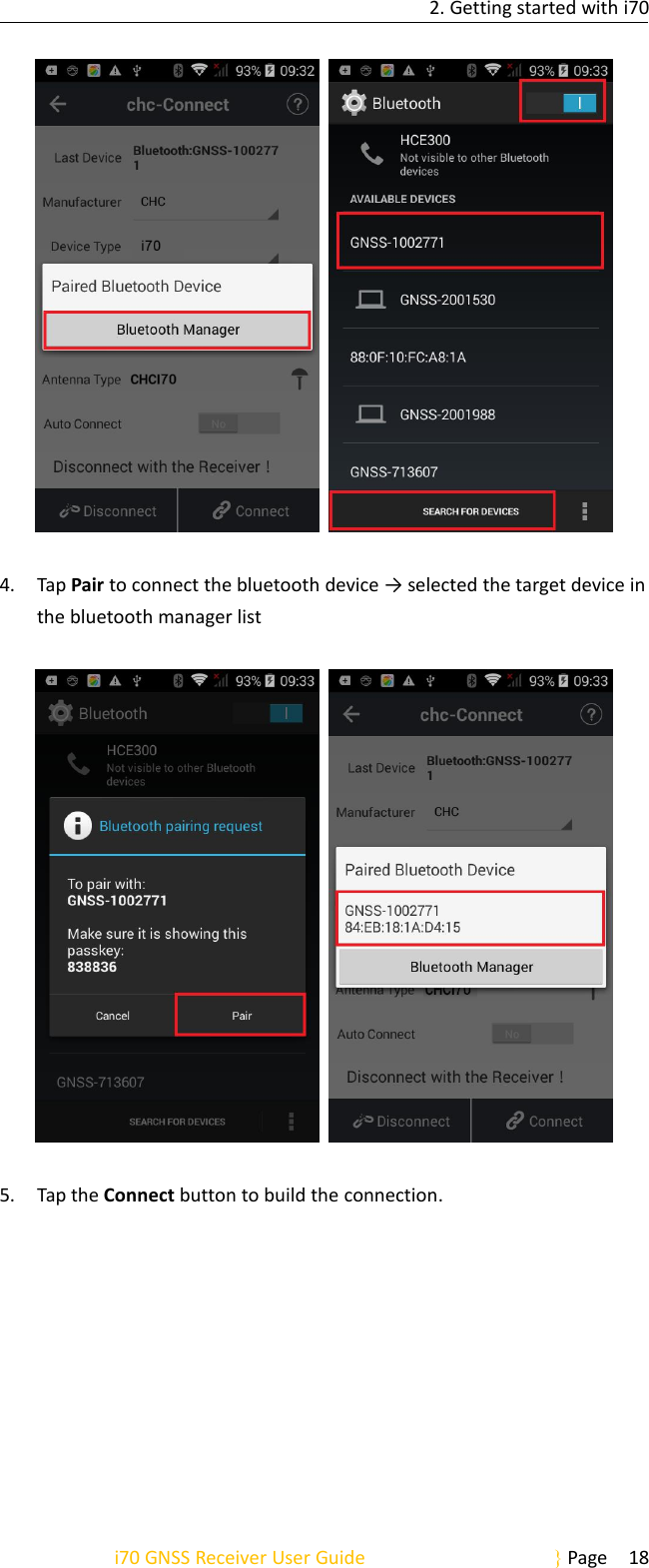 2. Getting started with i70i70 GNSS Receiver User Guide Page 184. Tap Pair to connect the bluetooth device → selected the target device inthe bluetooth manager list5. Tap the Connect button to build the connection.