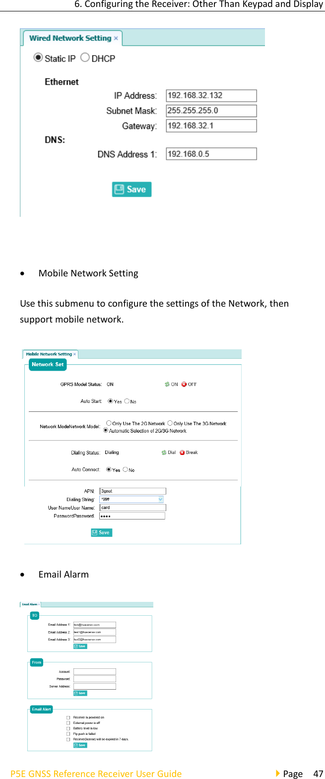 6. Configuring the Receiver: Other Than Keypad and Display P5E GNSS Reference Receiver User Guide                                     Page  47   • Mobile Network Setting Use this submenu to configure the settings of the Network, then support mobile network.       • Email Alarm  