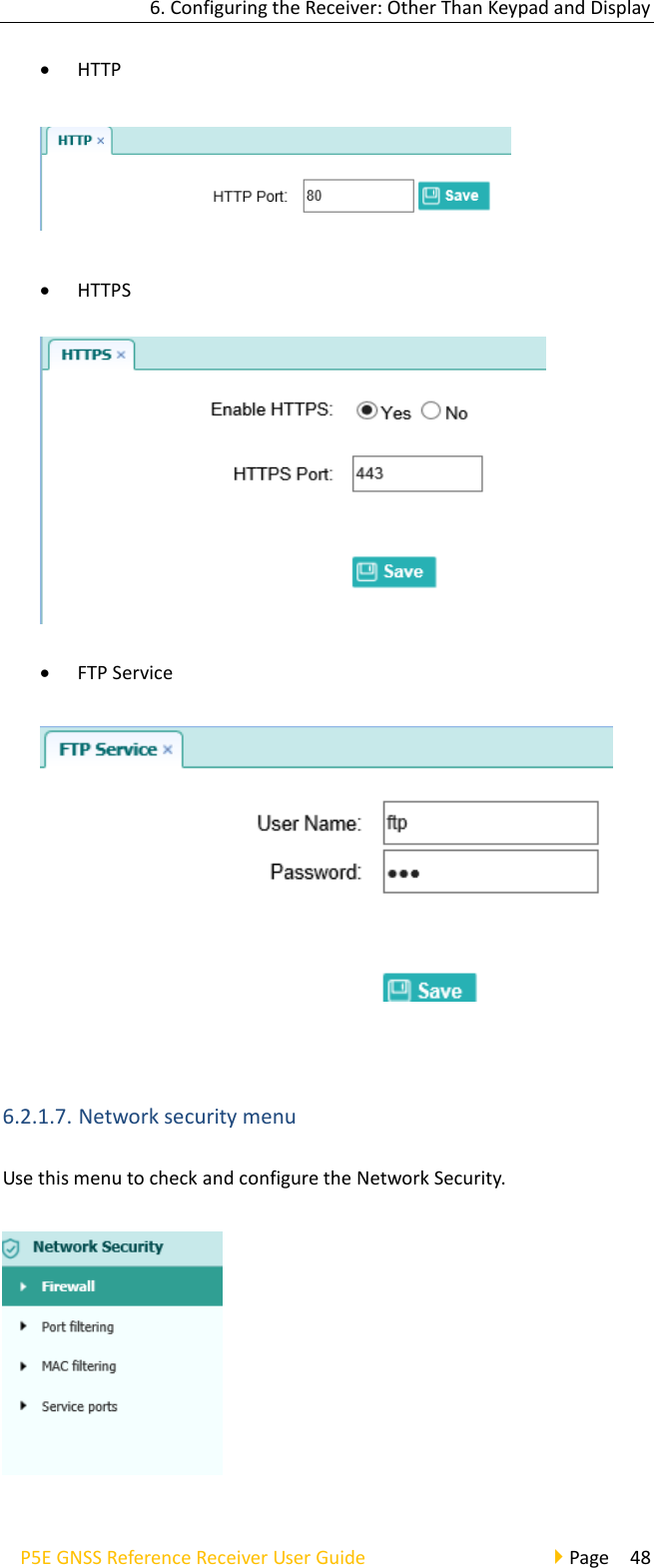 6. Configuring the Receiver: Other Than Keypad and Display P5E GNSS Reference Receiver User Guide                                     Page  48 • HTTP  • HTTPS  • FTP Service   6.2.1.7. Network security menu Use this menu to check and configure the Network Security.      