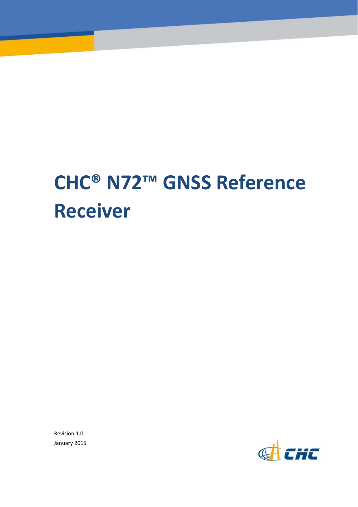 SafetyInformationilCHC®N72™GNSSReferenceReceiverRevision1.0January2015