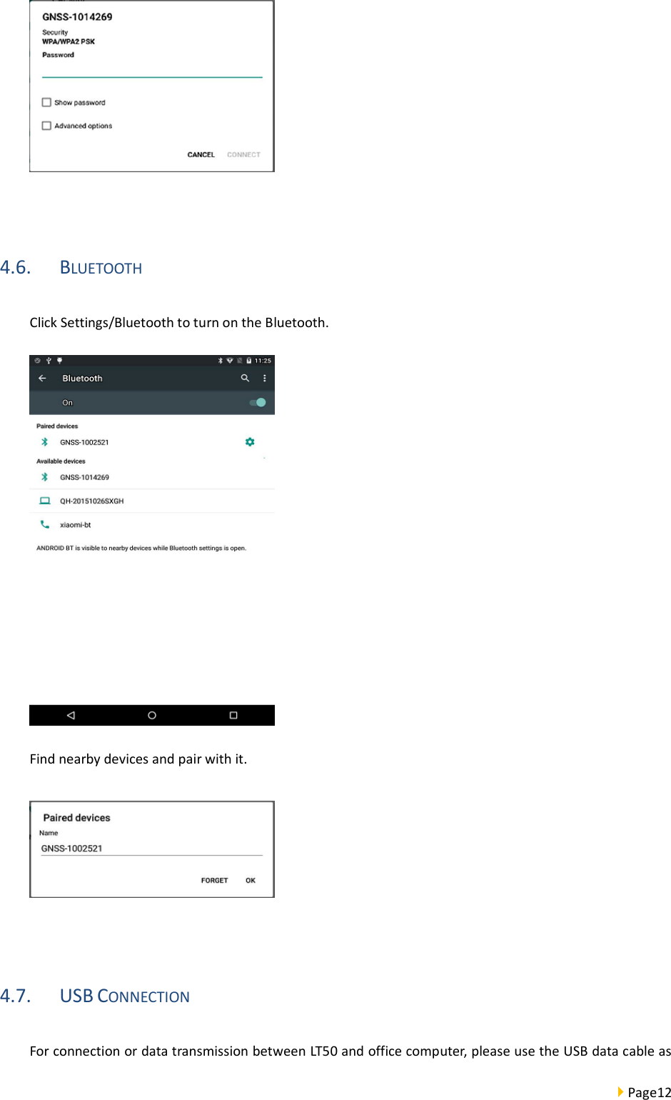  Page12    4.6. BLUETOOTH Click Settings/Bluetooth to turn on the Bluetooth.  Find nearby devices and pair with it.   4.7. USB CONNECTION For connection or data transmission between LT50 and office computer, please use the USB data cable as 