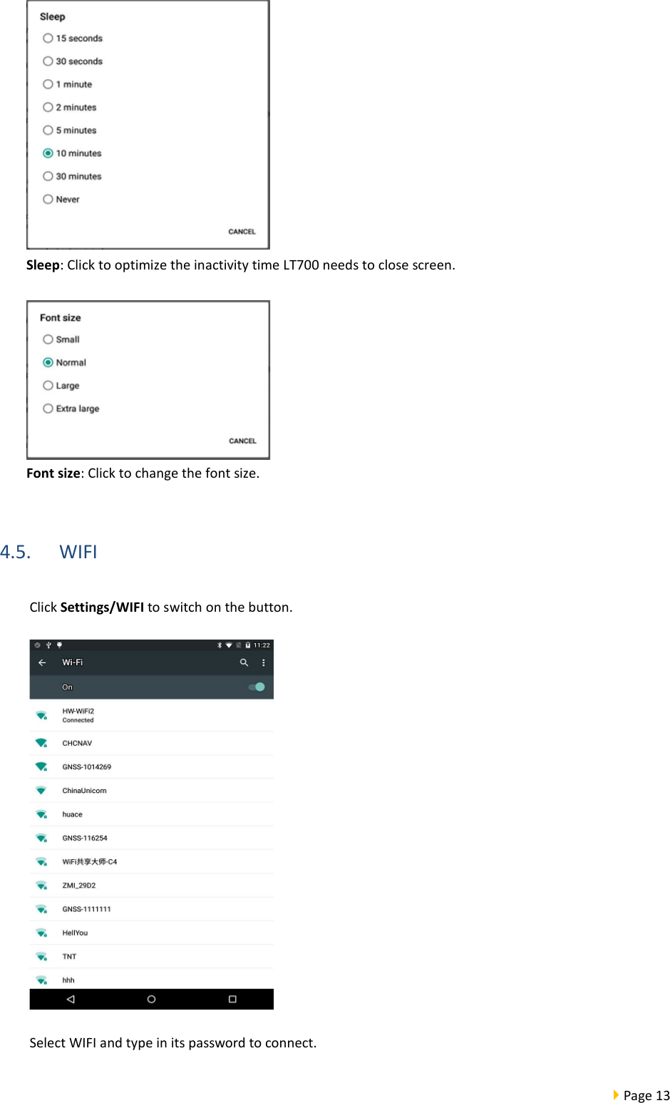  Page 13   Sleep: Click to optimize the inactivity time LT700 needs to close screen.   Font size: Click to change the font size.  4.5. WIFI Click Settings/WIFI to switch on the button.  Select WIFI and type in its password to connect.   