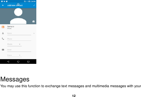   12     Messages You may use this function to exchange text messages and multimedia messages with your 