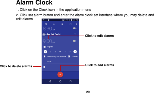   29  Alarm Clock 1. Click on the Clock icon in the application menu 2. Click set alarm button and enter the alarm clock set interface where you may delete and edit alarms          Click to delete alarms Click to add alarms Click to edit alarms 