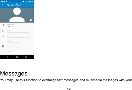   12     Messages You may use this function to exchange text messages and multimedia messages with your 