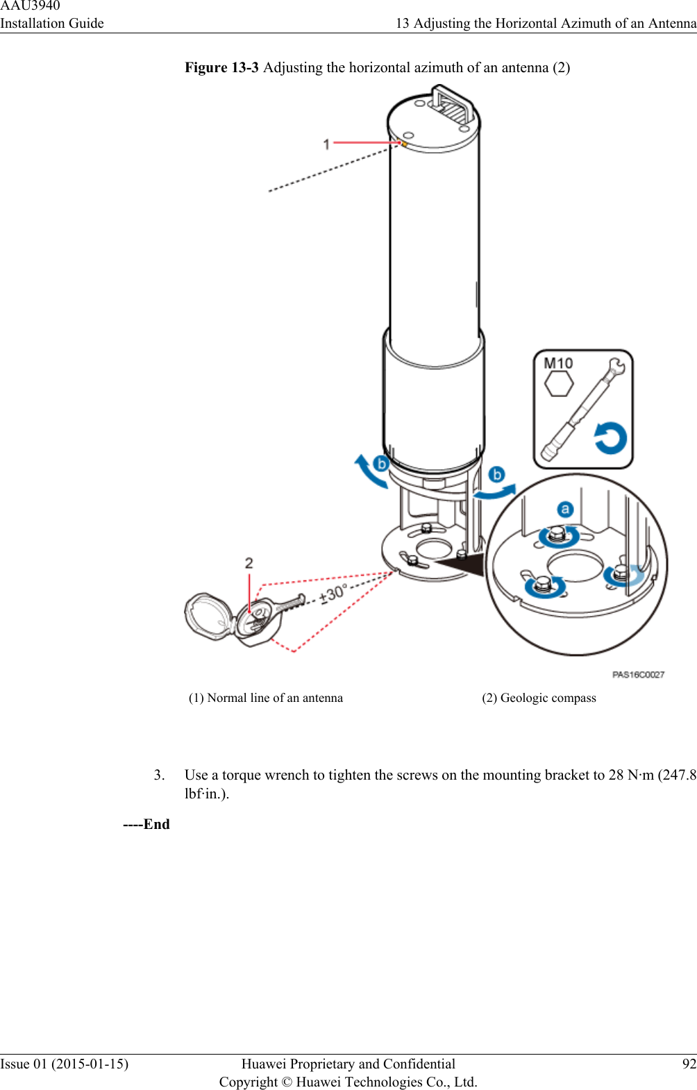 Figure 13-3 Adjusting the horizontal azimuth of an antenna (2)(1) Normal line of an antenna (2) Geologic compass 3. Use a torque wrench to tighten the screws on the mounting bracket to 28 N·m (247.8lbf·in.).----EndAAU3940Installation Guide 13 Adjusting the Horizontal Azimuth of an AntennaIssue 01 (2015-01-15) Huawei Proprietary and ConfidentialCopyright © Huawei Technologies Co., Ltd.92